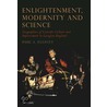Enlightenment, Modernity And Science by Paul Elliott