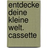 Entdecke deine kleine Welt. Cassette by Detlev Jöcker