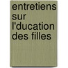 Entretiens Sur L'Ducation Des Filles by Auguste Maintenon