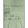 Environment And Our Global Community door Susan G. Shapiro