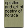 Epistles and Art of Poetry of Horace by Theodore Horace