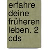 Erfahre Deine Früheren Leben. 2 Cds door Trutz Hardo