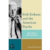 Erik Erikson and the American Psyche door Daniel Burston