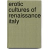 Erotic Cultures Of Renaissance Italy door Onbekend