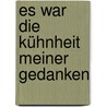 Es war die Kühnheit meiner Gedanken by Arild Stubhaug