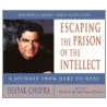 Escaping the Prison of the Intellect by Dr Deepak Chopra