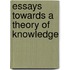 Essays Towards a Theory of Knowledge