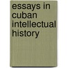 Essays in Cuban Intellectual History by Rafael Rojas