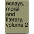 Essays, Moral And Literary, Volume 2