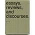 Essays, Reviews, and Discourses. ...