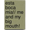 Esta Boca Mia!/ Me and My Big Mouth! door Joan Meyer