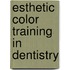 Esthetic Color Training in Dentistry