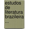 Estudos de Literatura Brazileira ... door Anonymous Anonymous