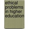 Ethical Problems In Higher Education by Janice M. Moulton