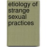 Etiology Of Strange Sexual Practices door Keene Wallis