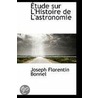 Etude Sur L'Histoire De L'Astronomie door Joseph Florentin Bonnel