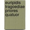 Euripidis Tragoediae Priores Quatuor door Euripedes