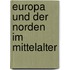 Europa und der Norden im Mittelalter