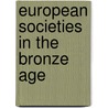 European Societies in the Bronze Age door Harding A.F.