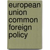 European Union Common Foreign Policy door Martin Holland