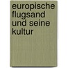 Europische Flugsand Und Seine Kultur door Josef Wessely