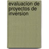 Evaluacion de Proyectos de Inversion door Alberto Garcia Mendoza