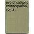 Eve of Catholic Emancipation, Vol. 2
