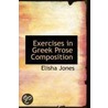 Exercises In Greek Prose Composition door Elisha Jones