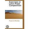 Exercises In Latin Prose Composition by Francis Ritchie