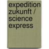 Expedition Zukunft / Science Express door Onbekend