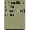 Exposition of the £Apostles'] Creed door John Pearson