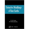 Extractive Metallurgy Of Rare Earths by N. Krishnamurthy