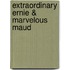 Extraordinary Ernie & Marvelous Maud