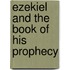 Ezekiel And The Book Of His Prophecy