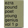 Ezra Pound Poet Young Genius Vol 1 P door Anthony David Moody