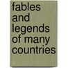 Fables And Legends Of Many Countries door John Godfrey Saxe