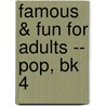 Famous & Fun for Adults -- Pop, Bk 4 by Carol Matz