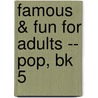 Famous & Fun for Adults -- Pop, Bk 5 door Onbekend