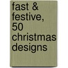 Fast & Festive, 50 Christmas Designs door Design Works Crafts