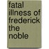 Fatal Illness of Frederick the Noble