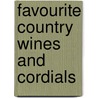 Favourite Country Wines And Cordials by Unknown