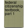 Federal Citizenship Textbook, Part 1 door Naturalization United States.