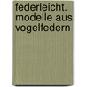 Federleicht. Modelle aus Vogelfedern door Hermann Holzhauser