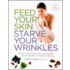 Feed Your Skin, Starve Your Wrinkles
