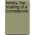 Felicity, The Making Of A Comedienne