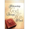 Fellowship with God Deep in His Word by William H. Mulder