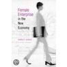 Female Enterprise in the New Economy by Karen D. Hughes