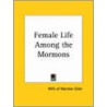 Female Life Among The Mormons (1856) by Wife of Mormon Elder