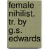 Female Nihilist, Tr. by G.S. Edwards
