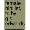 Female Nihilist, Tr. by G.S. Edwards by Ernest Lavigne